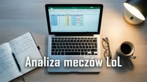 Analiza meczów LoL — Jak typować League of Legends skutecznie